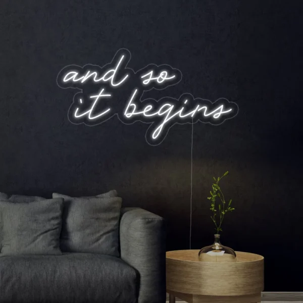 And So It Begins Neon Light Sign