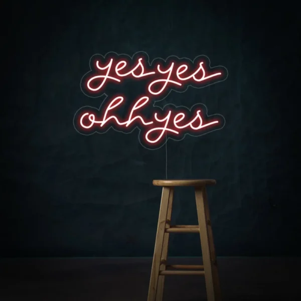 Yes Yes Ohh Yes Neon Sign
